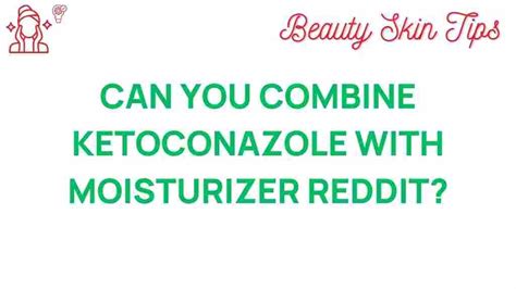 12+ Ketoconazole Benefits For Skin Relief