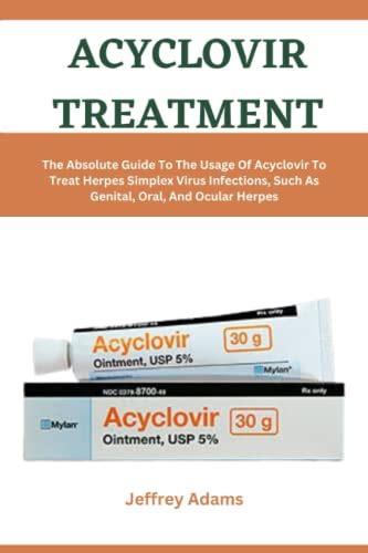 Acyclovir Treatment The Absolute Guide To The Usage Of Acyclovir To Acyclovir Treatment The Absolute Guide To The Usage Of Acyclovir To