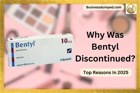 Bentyl Discontinued: Reasons Revealed