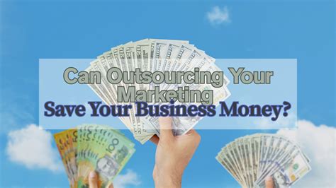 Can Outsourcing Your Marketing Save Your Business Money Can Outsourcing Your Marketing Save Your Business Money
