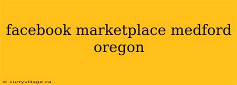 Facebook Marketplace Medford Oregon