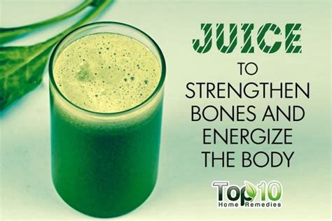 Juice To Strengthen Bones And Energize The Body Top 10 Home Remedies Juice To Strengthen Bones And Energize The Body Top 10 Home Remedies