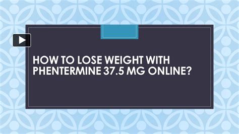 Phentermine 37.5 Mg: Lose Weight Quickly