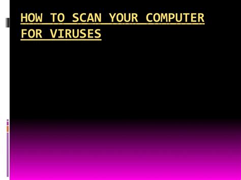 Ppt How To Scan Your Computer For Viruses Powerpoint Presentation Ppt How To Scan Your Computer For Viruses Powerpoint Presentation