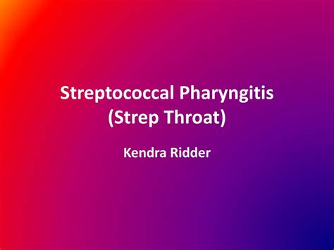 Ppt Streptococcal Pharyngitis Strep Throat Powerpoint Presentation Ppt Streptococcal Pharyngitis Strep Throat Powerpoint Presentation
