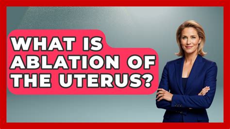 What Is Ablation Of The Uterus Women S Health And Harmony Youtube What Is Ablation Of The Uterus Women S Health And Harmony Youtube