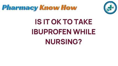 What's Safe About Ibuprofen While Nursing?