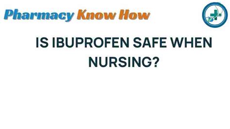 What's Safe Ibuprofen Dose During Nursing? Expert Advice