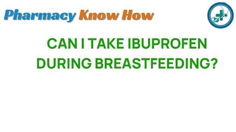 When Can I Take Ibuprofen While Breastfeeding? Safe Guidelines