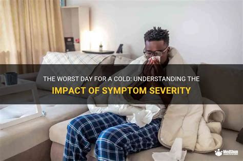Worst Day Of A Cold