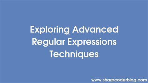 Advanced Regex Techniques